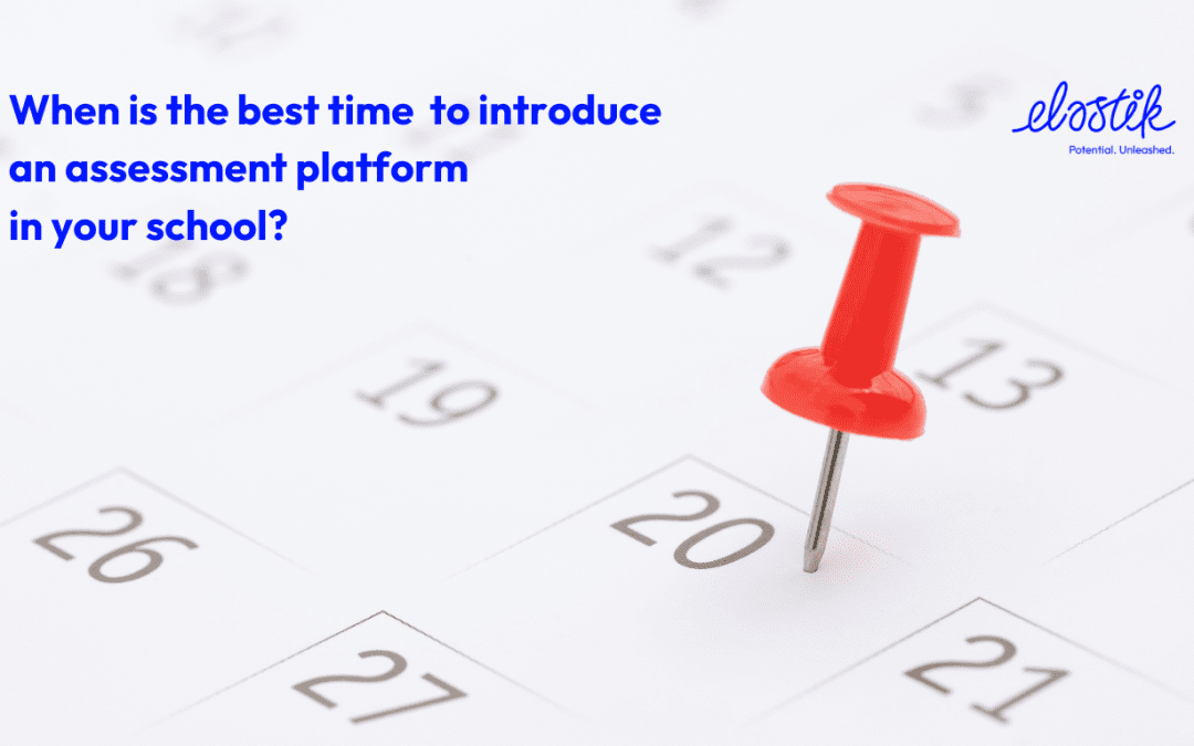 When is the best time to introduce an assessment platform in your school?